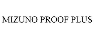 MIZUNO PROOF PLUS trademark