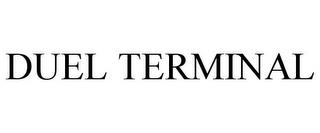 DUEL TERMINAL trademark