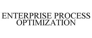 ENTERPRISE PROCESS OPTIMIZATION trademark