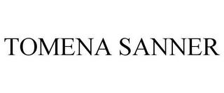 TOMENA SANNER trademark