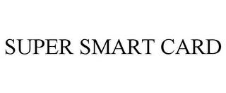 SUPER SMART CARD trademark