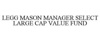 LEGG MASON MANAGER SELECT LARGE CAP VALUE FUND trademark