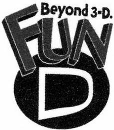 BEYOND 3-D. FUN D trademark