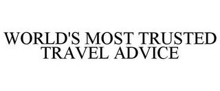 WORLD'S MOST TRUSTED TRAVEL ADVICE trademark