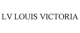 LV LOUIS VICTORIA trademark