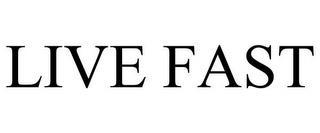 LIVE FAST trademark