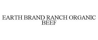 EARTH BRAND RANCH ORGANIC BEEF trademark