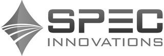 SPEC INNOVATIONS trademark