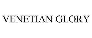 VENETIAN GLORY trademark