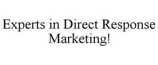 EXPERTS IN DIRECT RESPONSE MARKETING! trademark