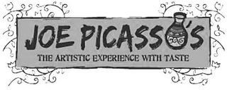 JOE PICASSO'S THE ARTISTIC EXPERIENCE WITH TASTE trademark