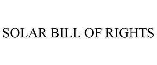 SOLAR BILL OF RIGHTS trademark