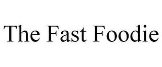 THE FAST FOODIE trademark