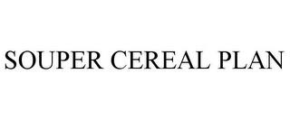 SOUPER CEREAL PLAN trademark