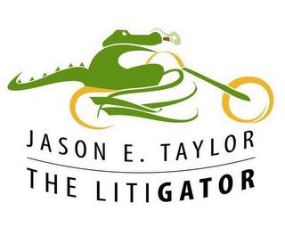 JASON E. TAYLOR THE LITIGATOR trademark