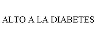 ALTO A LA DIABETES trademark