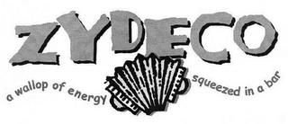 ZYDECO A WALLOP OF ENERGY SQUEEZED IN A BAR trademark