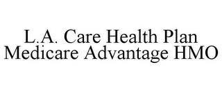 L.A. CARE HEALTH PLAN MEDICARE ADVANTAGE HMO trademark