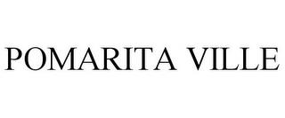 POMARITA VILLE trademark