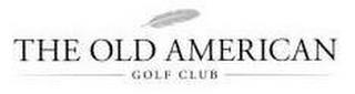 THE OLD AMERICAN GOLF CLUB trademark