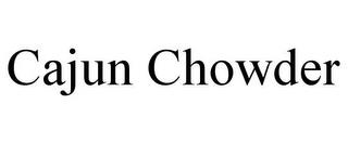 CAJUN CHOWDER trademark