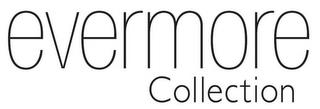 EVERMORE COLLECTION trademark