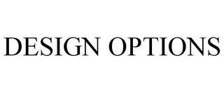 DESIGN OPTIONS trademark