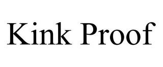 KINK PROOF trademark