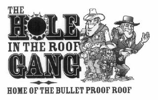 THE HOLE IN THE ROOF GANG HOME OF THE BULLET PROOF ROOF trademark