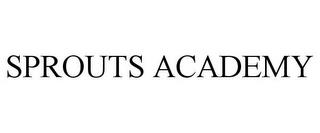 SPROUTS ACADEMY trademark