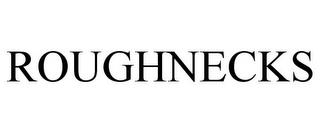 ROUGHNECKS trademark