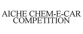 AICHE CHEM-E-CAR COMPETITION trademark