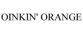 OINKIN' ORANGE trademark