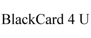 BLACKCARD 4 U trademark