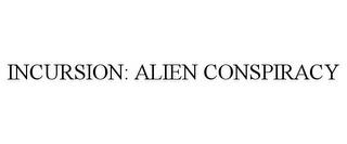 INCURSION: ALIEN CONSPIRACY trademark