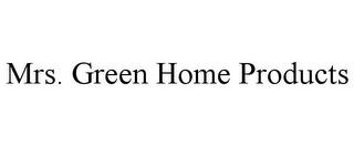 MRS. GREEN HOME PRODUCTS trademark