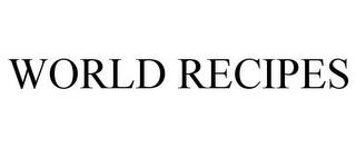 WORLD RECIPES trademark