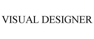 VISUAL DESIGNER trademark