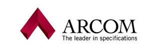 ARCOM THE LEADER IN SPECIFICATIONS trademark