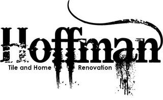 HOFFMAN TILE AND HOME RENOVATIONS, trademark