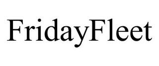 FRIDAYFLEET trademark