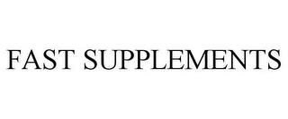 FAST SUPPLEMENTS trademark