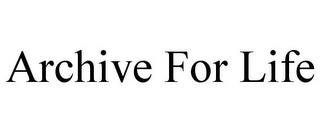 ARCHIVE FOR LIFE trademark