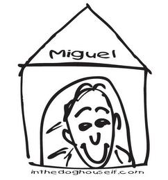 MIGUEL, WWW.INTHEDOGHOUSEIF.COM trademark