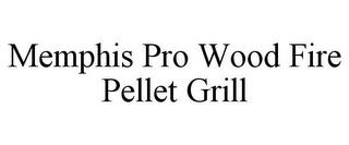 MEMPHIS PRO WOOD FIRE PELLET GRILL trademark