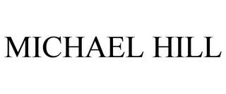 MICHAEL HILL trademark