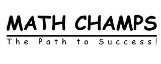 MATH CHAMPS - THE PATH TO SUCCESS trademark