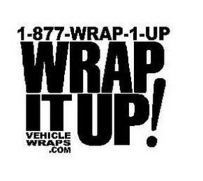 1-877-WRAP-1-UP WRAP IT UP! VEHICLE WRAPS .COM trademark