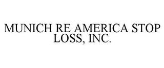 MUNICH RE AMERICA STOP LOSS, INC. trademark