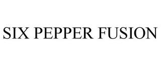 SIX PEPPER FUSION trademark